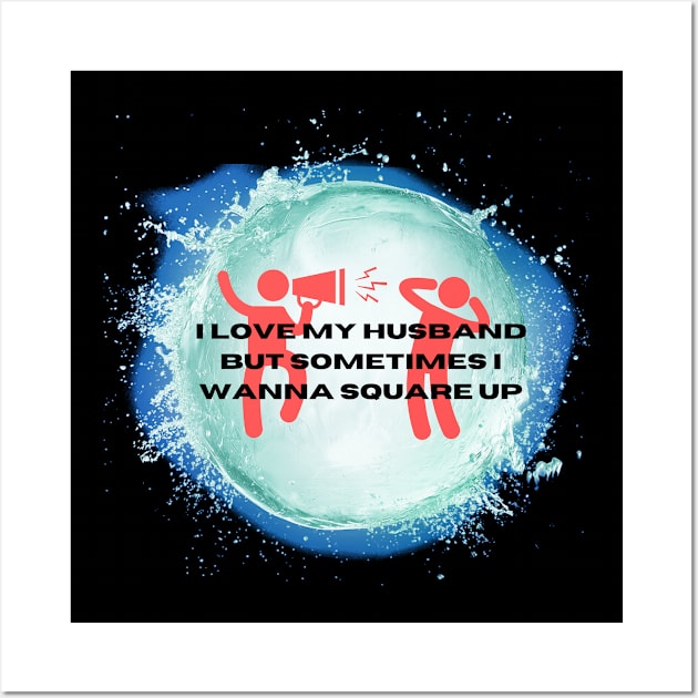 I Love My Husband But Sometimes i Wanna Square Up Wall Art by malbajshop